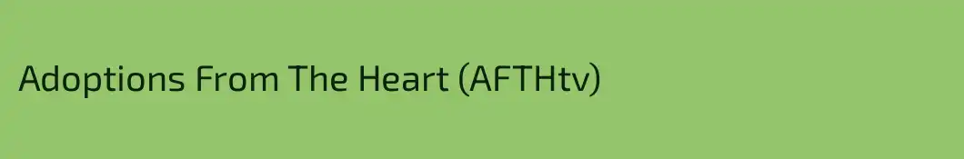 Adoptions From The Heart (AFTHtv)
